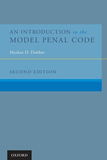 Markus D. Dubber - An Introduction to the Model Penal Code, Häftad