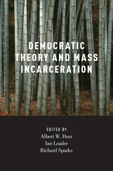 Albert Dzur, Ian Loader, Richard Sparks - Democratic Theory and Mass Incarceration, Inbunden