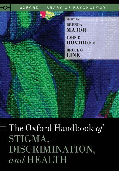 Brenda Major, John F. Dovidio, Bruce G. Link - The Oxford Handbook of Stigma, Discrimination, and Health, Inbunden