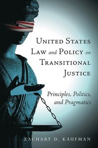 bokomslag United States Law and Policy on Transitional Justice