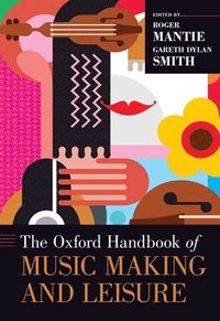 bokomslag The Oxford Handbook of Music Making and Leisure