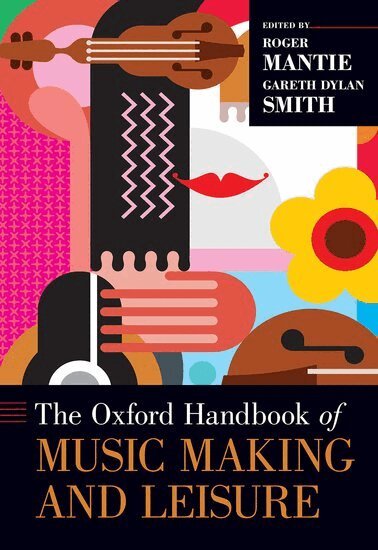 Roger Mantie, Gareth Dylan Smith - The Oxford Handbook of Music Making and Leisure, Inbunden