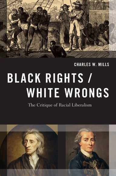 Charles W. Mills - Black Rights/White Wrongs, Häftad