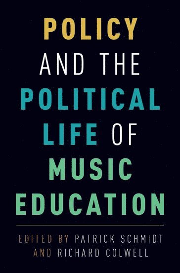 Policy and the Political Life of Music Education 1