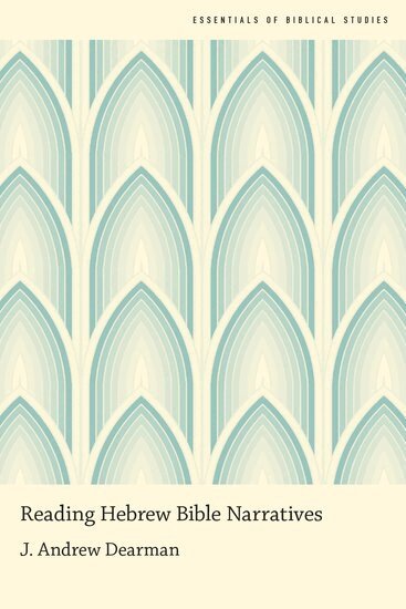 J. Andrew Dearman - Reading Hebrew Bible Narratives, Inbunden