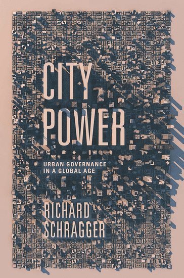 Richard C. Schragger, Richard Schragger, University of Virginia Law School) Schragger, Richard (Professor of Law, Professor of Law - City Power, Inbunden