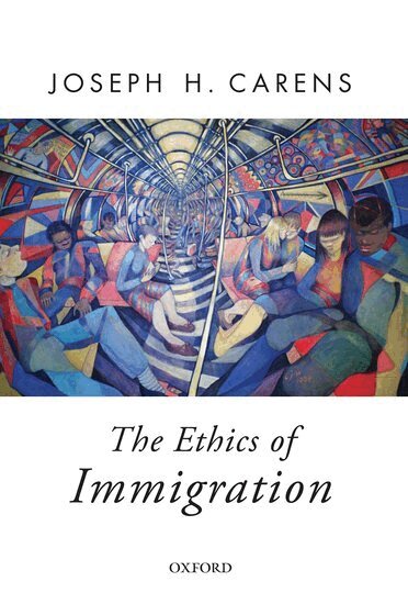 Joseph H. Carens - The Ethics of Immigration, Häftad
