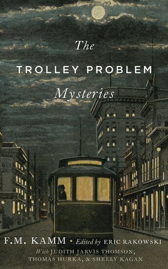 F.M. Kamm, Eric Rakowski - The Trolley Problem Mysteries, Inbunden