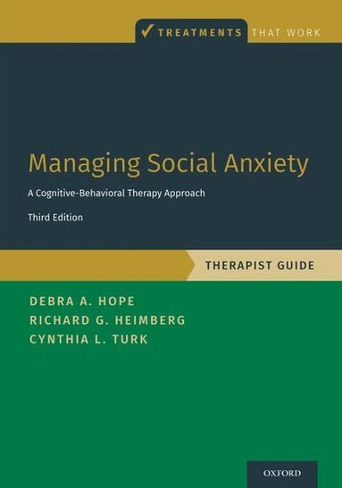 Debra A. Hope, Richard G. Heimberg, Cynthia L. Turk - Managing Social Anxiety, Therapist Guide, Häftad