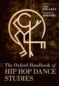 bokomslag The Oxford Handbook of Hip Hop Dance Studies