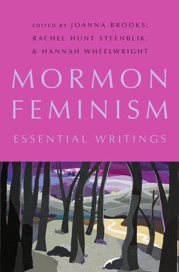 Brooks, Joanna Brooks, Rachel Hunt Steenblik, Hannah Wheelwright - Mormon Feminism, Inbunden