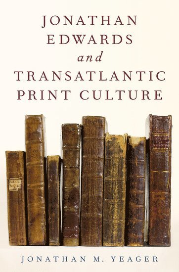 bokomslag Jonathan Edwards and Transatlantic Print Culture