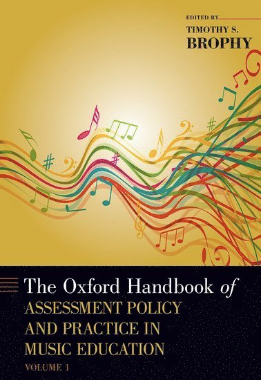 bokomslag The Oxford Handbook of Assessment Policy and Practice in Music Education, Volume 1