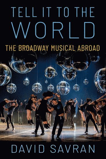 David Savran, City University of New York) Savran, David (Distinguished Professor of Theatre and Performance, Distinguished Professor of Theatre and Performance, The Graduate Center - Tell it to the World, Inbunden