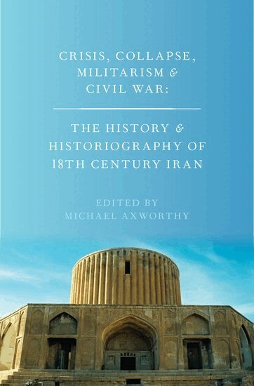 Michael Axworthy - Crisis, Collapse, Militarism and Civil War, Inbunden