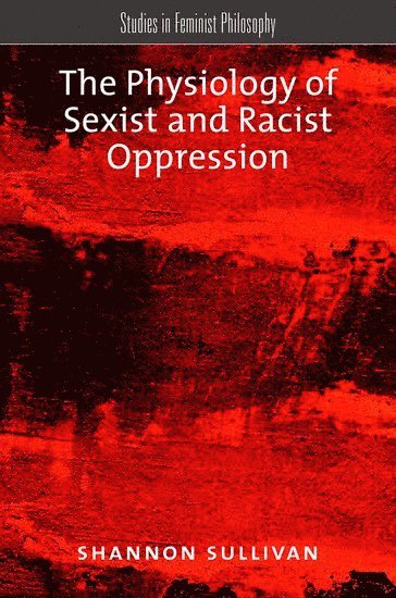 The Physiology of Sexist and Racist Oppression 1