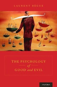 bokomslag The Psychology of Good and Evil