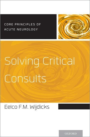 Eelco F.M. Wijdicks - Solving Critical Consults, Häftad