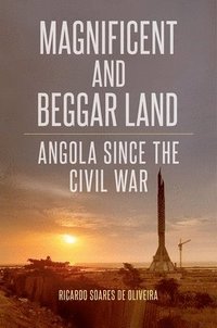 bokomslag Magnificent and Beggar Land: Angola Since the Civil War
