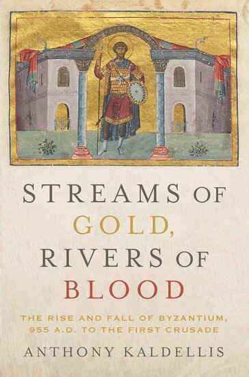 Anthony Kaldellis - Streams of Gold, Rivers of Blood, Inbunden