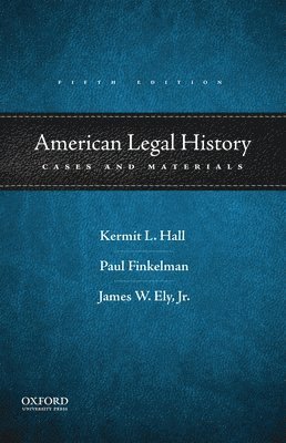 Kermit L. Hall, Paul Finkelman - American Legal History: Cases and Materials, Häftad