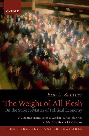Eric Santner, Kevis Goodman - The Weight of All Flesh, Inbunden