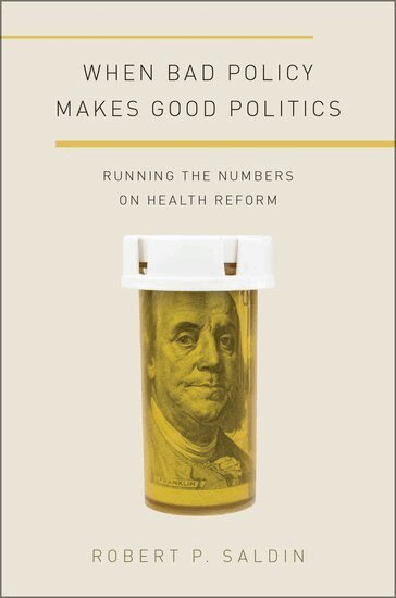 Robert P. Saldin - When Bad Policy Makes Good Politics, Inbunden