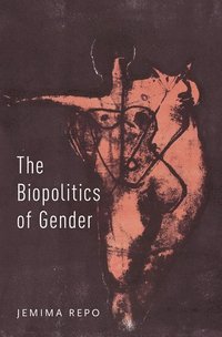 bokomslag The Biopolitics of Gender