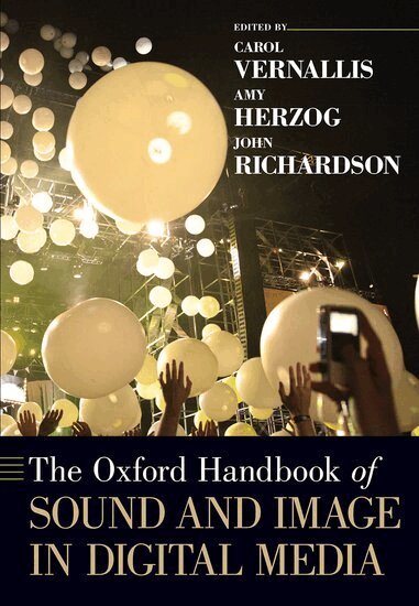 Carol Vernallis, Amy Herzog, John Richardson - The Oxford Handbook of Sound and Image in Digital Media, Häftad