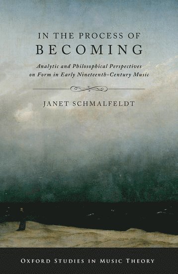 Janet Schmalfeldt, Tufts University) Schmalfeldt, Janet (Professor of Music, Professor of Music - In the Process of Becoming, Häftad