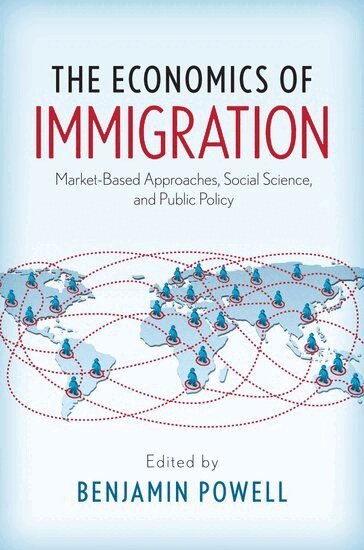 Benjamin Powell - The Economics of Immigration, Häftad