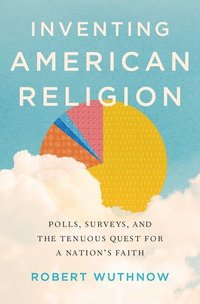 bokomslag Inventing American Religion