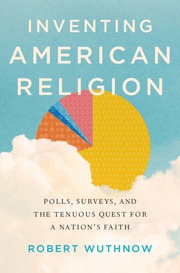 Robert Wuthnow - Inventing American Religion, Inbunden