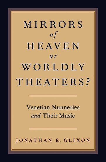 Jonathan E. Glixon, University of Kentucky) Glixon, Jonathan E. (Professor of Music, Professor of Music, GLIXON, Glixon - Mirrors of Heaven or Worldly Theaters?, Inbunden