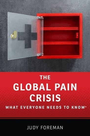 Judy Foreman - The Global Pain Crisis, Inbunden