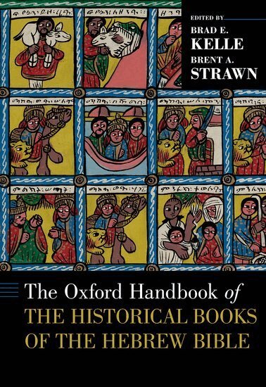 Brad E. Kelle, Brent A. Strawn - The Oxford Handbook of the Historical Books of the Hebrew Bible, Inbunden