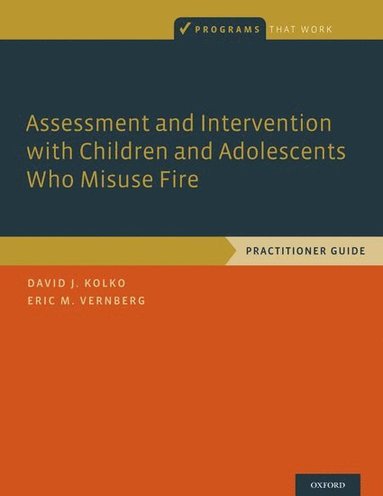 bokomslag Assessment and Intervention with Children and Adolescents Who Misuse Fire