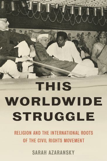 Sarah Azaransky, Union Theological Seminary) Azaransky, Sarah (Assistant Professor, Assistant Professor - This Worldwide Struggle, Inbunden