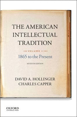 The American Intellectual Tradition: Volume II: 1865 to the Present 1