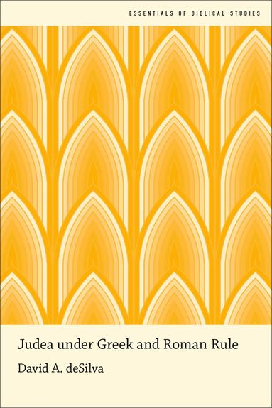 David A. deSilva - Judea under Greek and Roman Rule, Inbunden