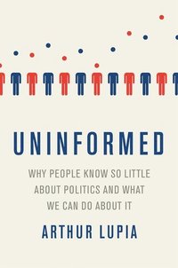 bokomslag Uninformed Why People Seem to Know So Little about Politics and What We Can Do about It