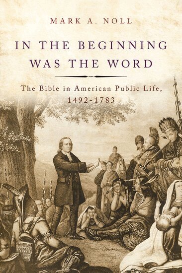 Mark A. Noll - In the Beginning Was the Word, Inbunden