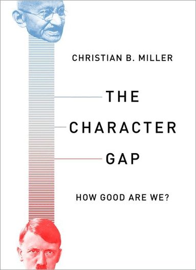Christian B. Miller - The Character Gap, Inbunden