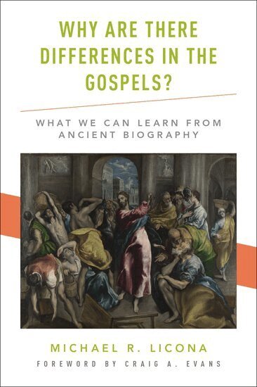 Michael R. Licona, Craig A. Evans - Why Are There Differences in the Gospels?, Inbunden