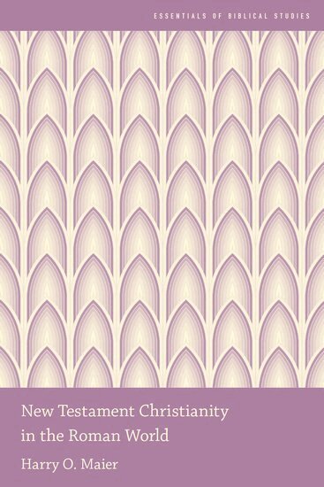 Harry O. Maier - New Testament Christianity in the Roman World, Häftad