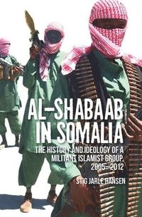 bokomslag Al-Shabaab in Somalia: The History and Ideology of a Militant Islamist Group