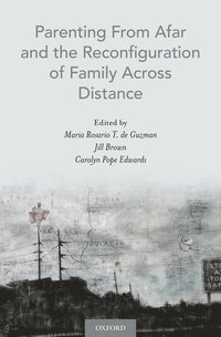 bokomslag Parenting From Afar and the Reconfiguration of Family Across Distance