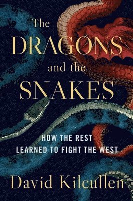 The Dragons and the Snakes: How the Rest Learned to Fight the West 1