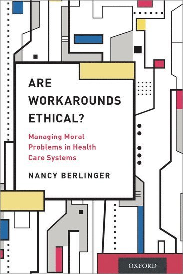 Nancy Berlinger, The Hastings Center) Berlinger, Nancy (Research Scholar, Research Scholar - Are Workarounds Ethical?, Häftad