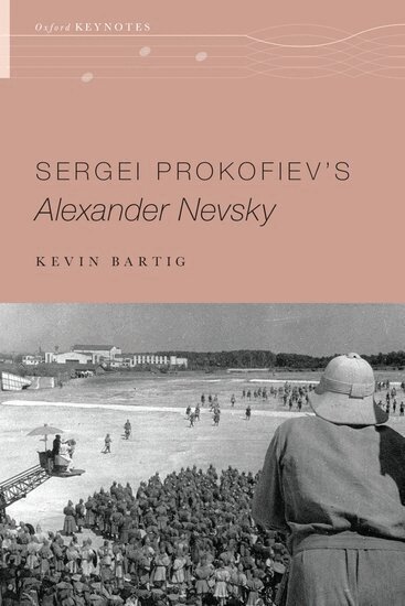 Kevin Bartig - Sergei Prokofiev's Alexander Nevsky, Inbunden